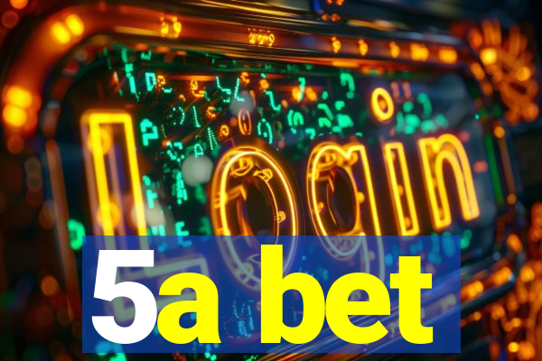 5a bet